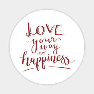 Love your way to happiness Magnet